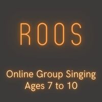 Singing for Roos - age 7 to 10